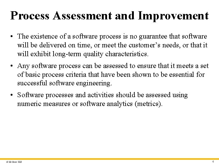 Process Assessment and Improvement • The existence of a software process is no guarantee