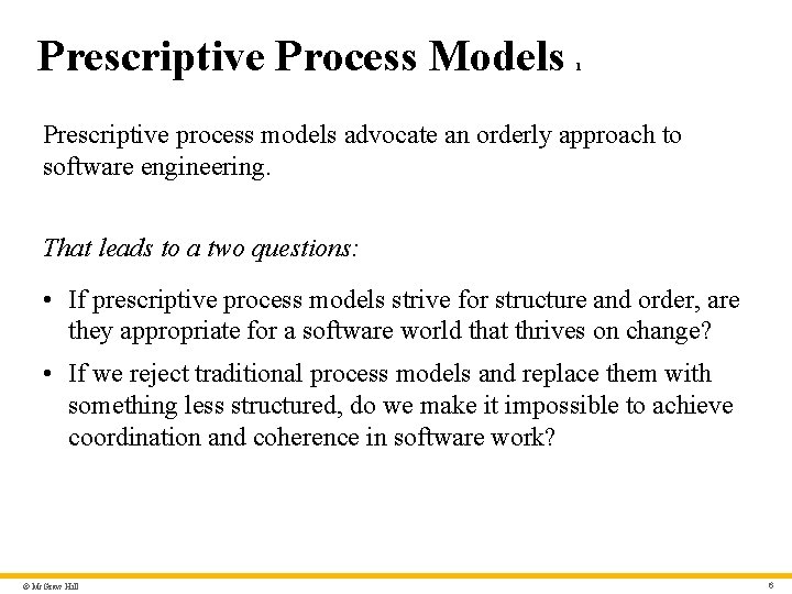 Prescriptive Process Models 1 Prescriptive process models advocate an orderly approach to software engineering.