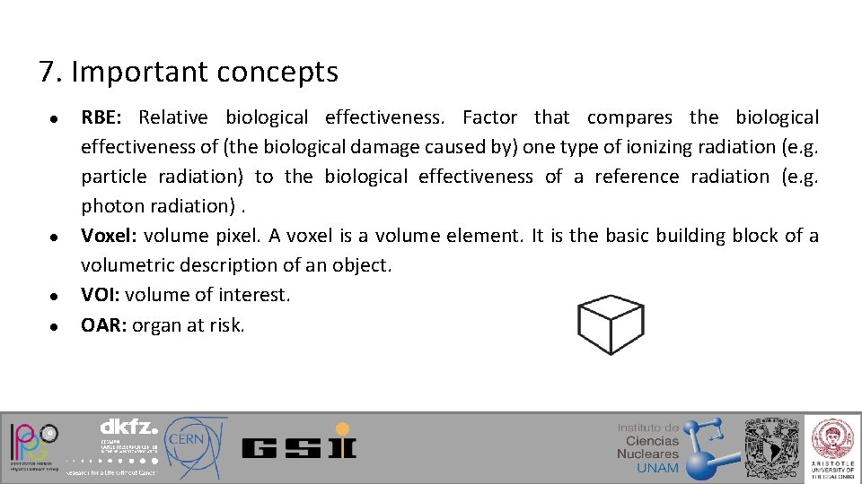 7. Important concepts ● ● RBE: Relative biological effectiveness. Factor that compares the biological