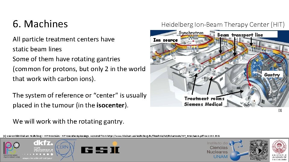 6. Machines All particle treatment centers have static beam lines Some of them have