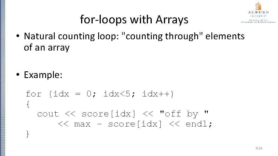 for-loops with Arrays • Natural counting loop: "counting through" elements of an array •