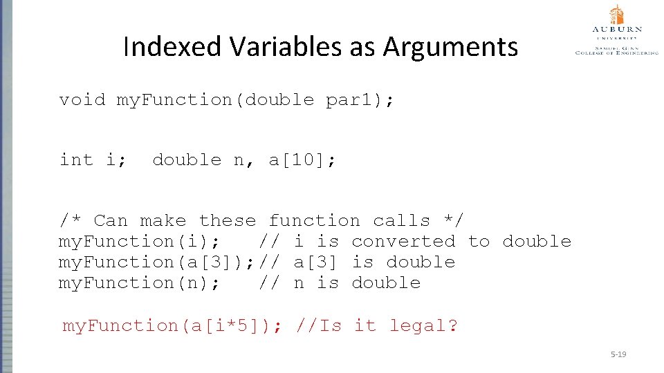 Indexed Variables as Arguments void my. Function(double par 1); int i; double n, a[10];