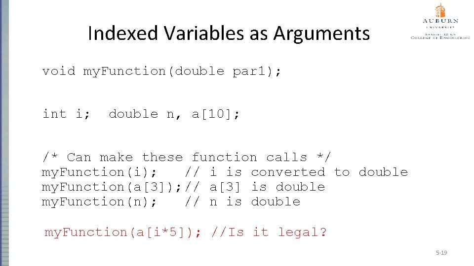 Indexed Variables as Arguments void my. Function(double par 1); int i; double n, a[10];