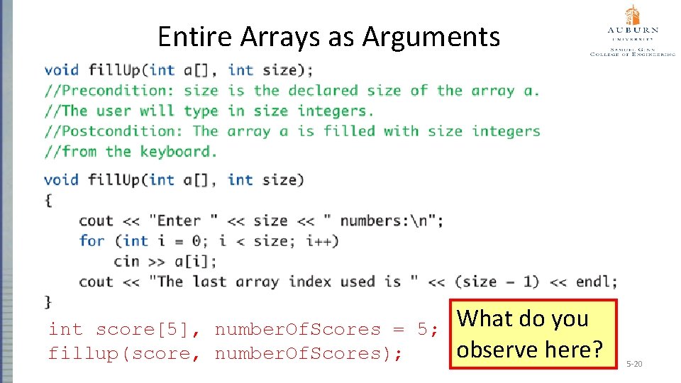 Entire Arrays as Arguments int score[5], number. Of. Scores = 5; fillup(score, number. Of.