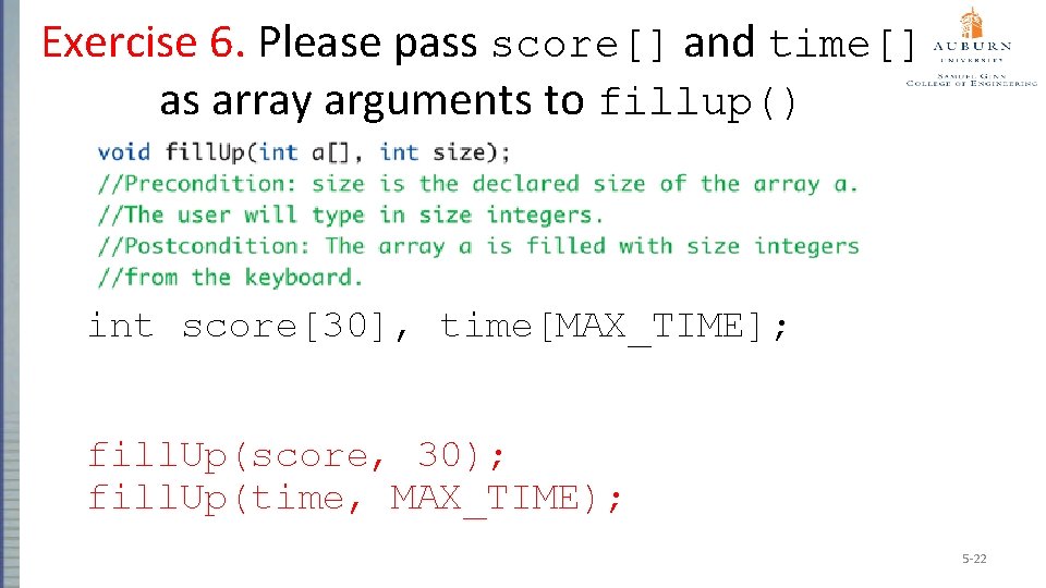 Exercise 6. Please pass score[] and time[] as array arguments to fillup() int score[30],