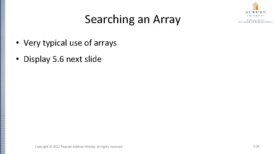 Searching an Array • Very typical use of arrays • Display 5. 6 next