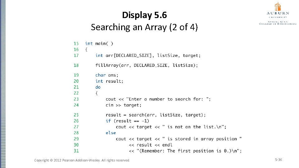 Display 5. 6 Searching an Array (2 of 4) Copyright © 2012 Pearson Addison-Wesley.