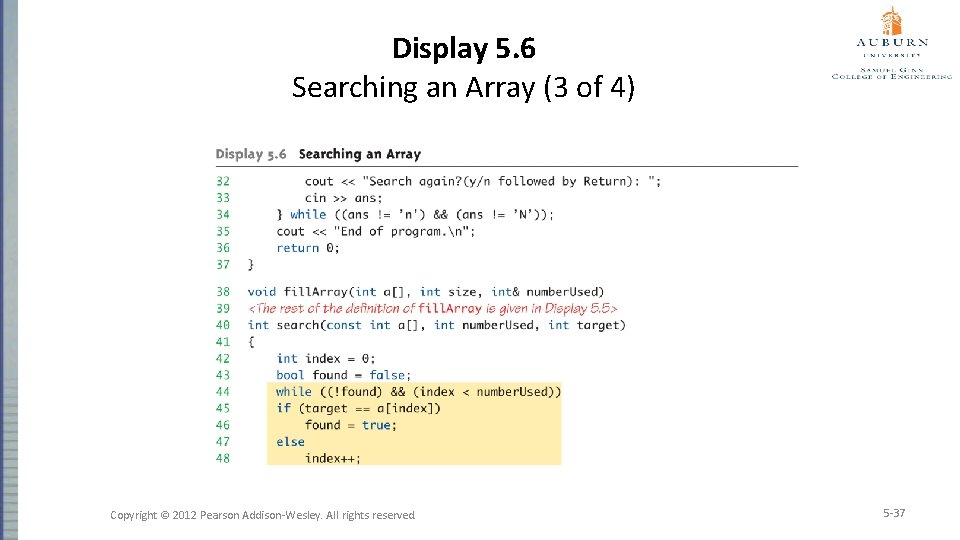 Display 5. 6 Searching an Array (3 of 4) Copyright © 2012 Pearson Addison-Wesley.