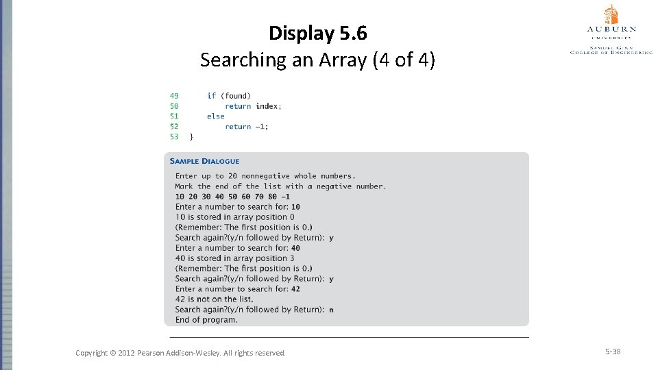 Display 5. 6 Searching an Array (4 of 4) Copyright © 2012 Pearson Addison-Wesley.