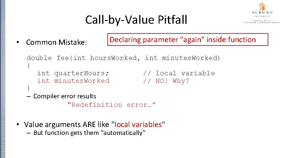 Call-by-Value Pitfall • Common Mistake: Declaring parameter "again" inside function double fee(int hours. Worked,