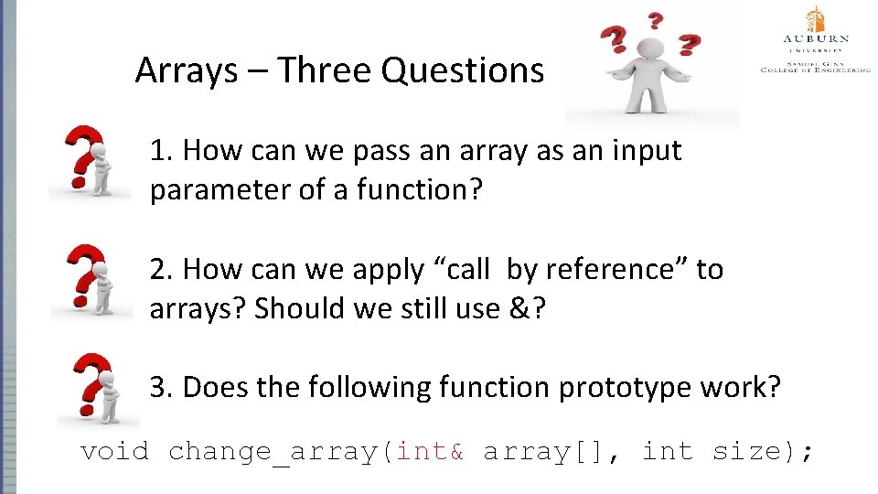 Arrays – Three Questions 1. How can we pass an array as an input
