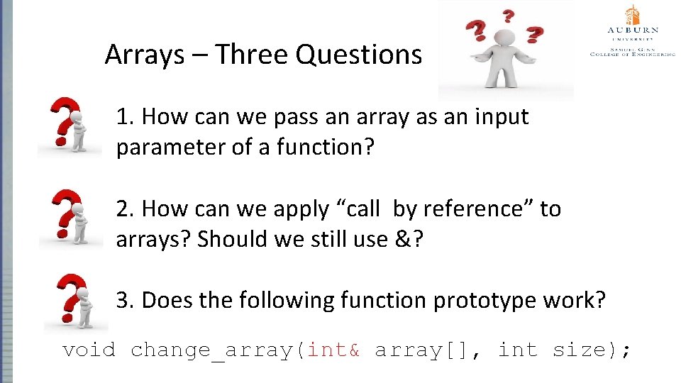 Arrays – Three Questions 1. How can we pass an array as an input