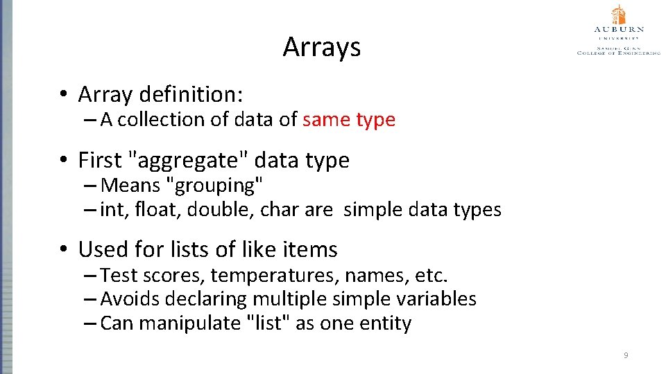 Arrays • Array definition: – A collection of data of same type • First