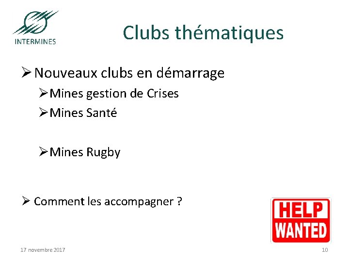 Clubs thématiques Ø Nouveaux clubs en démarrage ØMines gestion de Crises ØMines Santé ØMines