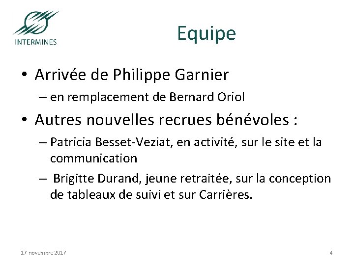 Equipe • Arrivée de Philippe Garnier – en remplacement de Bernard Oriol • Autres