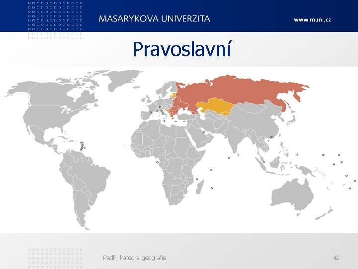 Pravoslavní Ped. F, katedra geografie 42 