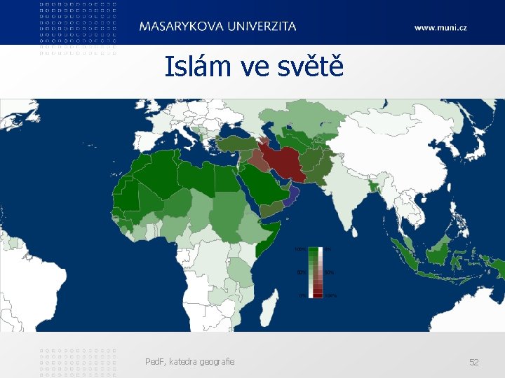 Islám ve světě Ped. F, katedra geografie 52 