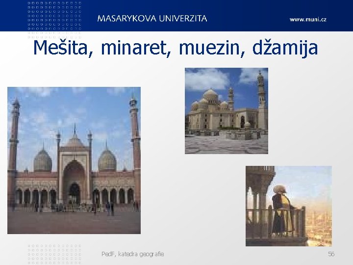 Mešita, minaret, muezin, džamija Ped. F, katedra geografie 56 