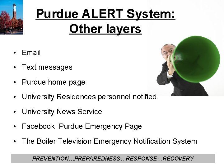 Purdue ALERT System: Other layers • Email • Text messages • Purdue home page