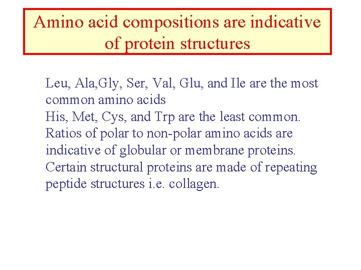 Amino acid compositions are indicative of protein structures Leu, Ala, Gly, Ser, Val, Glu,