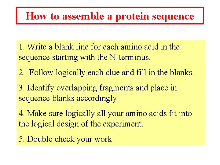 How to assemble a protein sequence 1. Write a blank line for each amino