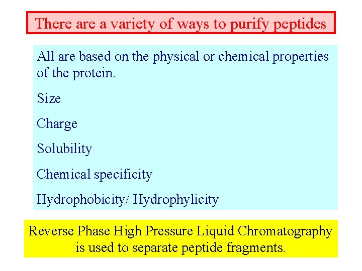 There a variety of ways to purify peptides All are based on the physical