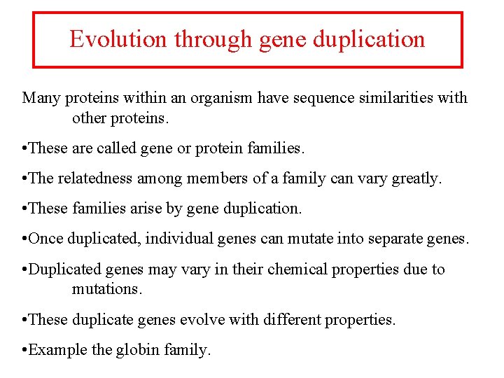 Evolution through gene duplication Many proteins within an organism have sequence similarities with other