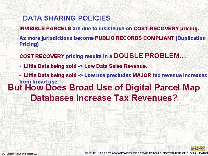 DATA SHARING POLICIES INVISIBLE PARCELS are due to insistence on COST-RECOVERY pricing. As more