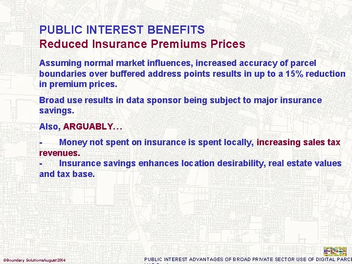 PUBLIC INTEREST BENEFITS Reduced Insurance Premiums Prices Assuming normal market influences, increased accuracy of