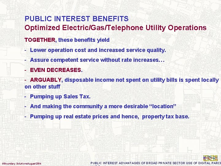 PUBLIC INTEREST BENEFITS Optimized Electric/Gas/Telephone Utility Operations TOGETHER, these benefits yield - Lower operation