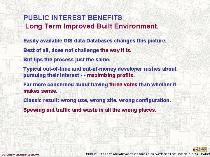 PUBLIC INTEREST BENEFITS Long Term Improved Built Environment. Easily available GIS data Databases changes