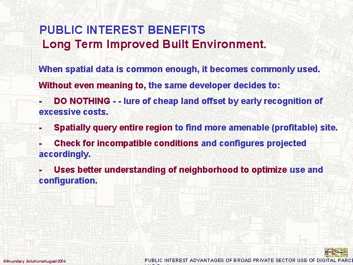 PUBLIC INTEREST BENEFITS Long Term Improved Built Environment. When spatial data is common enough,