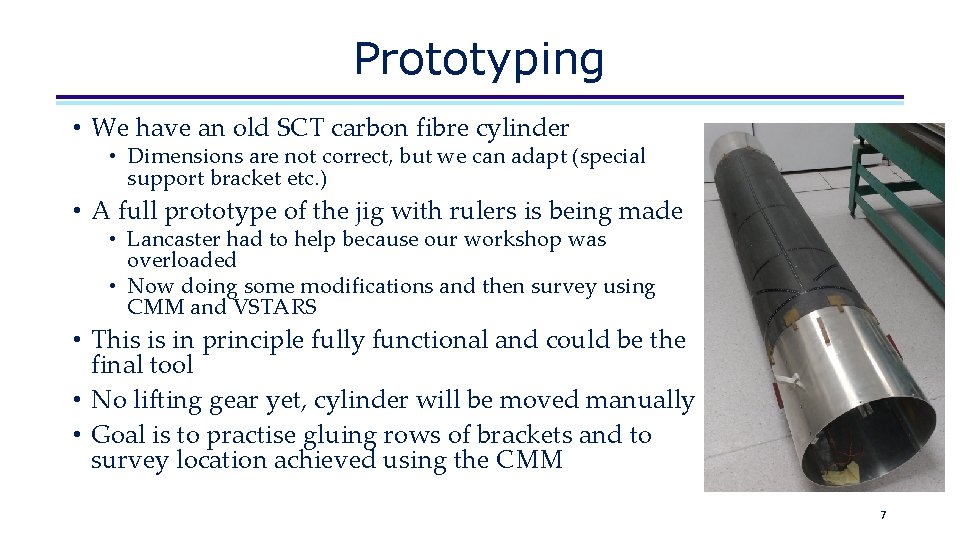 Prototyping • We have an old SCT carbon fibre cylinder • Dimensions are not