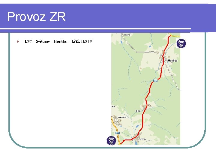 Provoz ZR l I/37 – Světnov - Herálec – křiž. II/343 