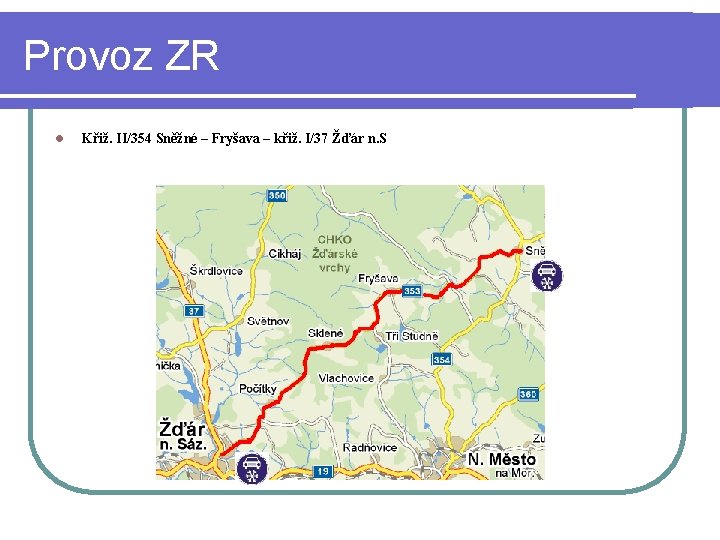 Provoz ZR l Křiž. II/354 Sněžné – Fryšava – křiž. I/37 Žďár n. S