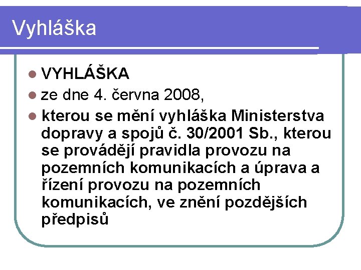 Vyhláška l VYHLÁŠKA l ze dne 4. června 2008, l kterou se mění vyhláška