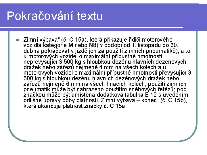 Pokračování textu l Zimní výbava“ (č. C 15 a), která přikazuje řidiči motorového vozidla