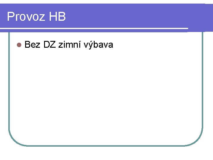 Provoz HB l Bez DZ zimní výbava 