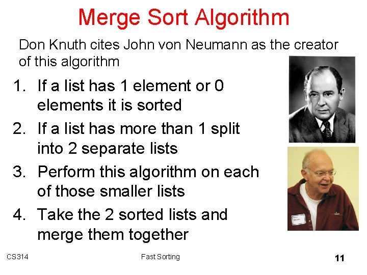 Merge Sort Algorithm Don Knuth cites John von Neumann as the creator of this