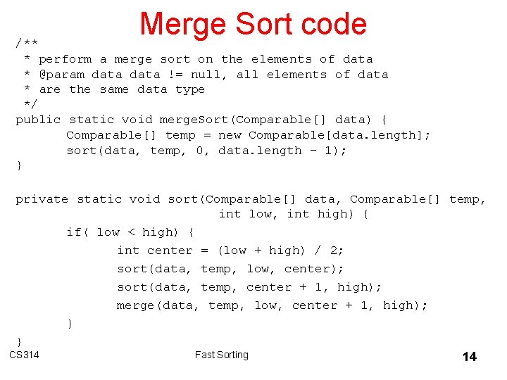 Merge Sort code /** * perform a merge sort on the elements of data