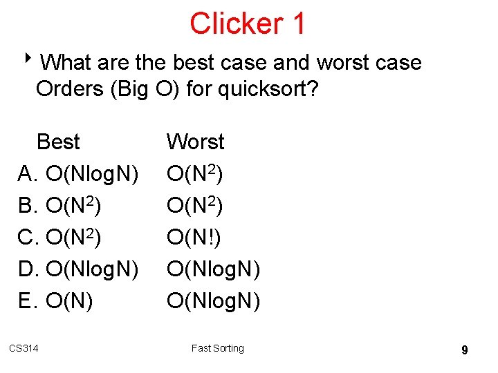 Clicker 1 8 What are the best case and worst case Orders (Big O)