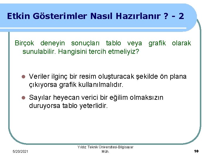 Etkin Gösterimler Nasıl Hazırlanır ? - 2 Birçok deneyin sonuçları tablo veya grafik olarak