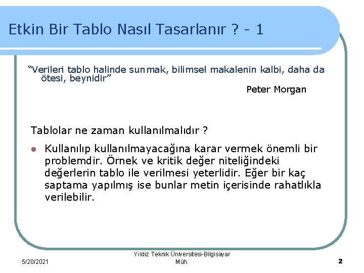 Etkin Bir Tablo Nasıl Tasarlanır ? - 1 “Verileri tablo halinde sunmak, bilimsel makalenin