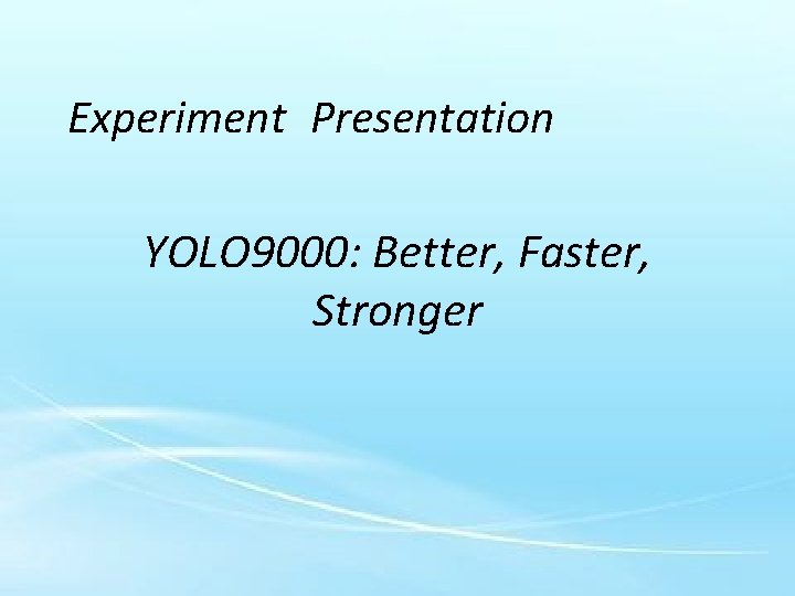 Experiment Presentation YOLO 9000: Better, Faster, Stronger 