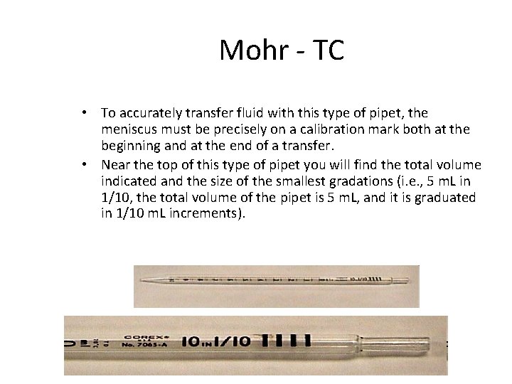 Mohr - TC • To accurately transfer fluid with this type of pipet, the