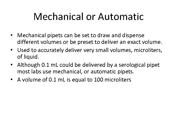 Mechanical or Automatic • Mechanical pipets can be set to draw and dispense different