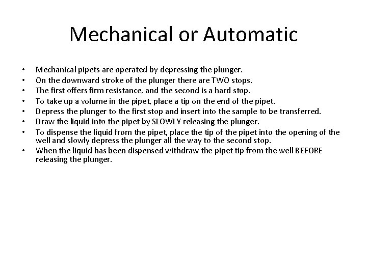 Mechanical or Automatic • • Mechanical pipets are operated by depressing the plunger. On
