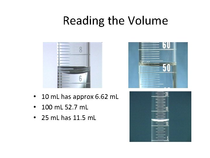 Reading the Volume • 10 m. L has approx 6. 62 m. L •