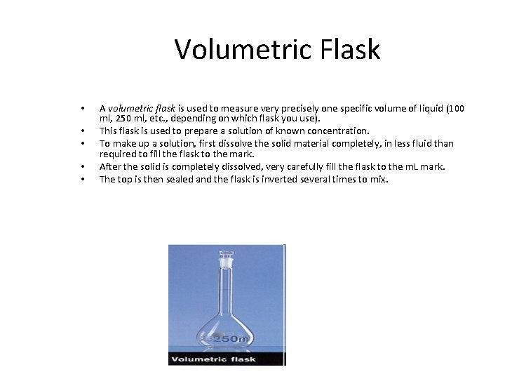Volumetric Flask • • • A volumetric flask is used to measure very precisely