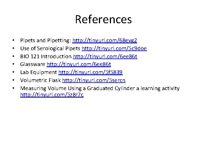 References • • Pipets and Pipetting: http: //tinyurl. com/68 evg 2 Use of Serological